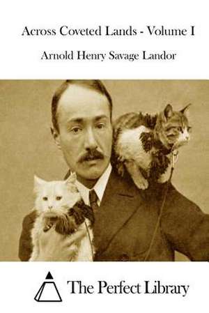 Across Coveted Lands - Volume I de Arnold Henry Savage Landor