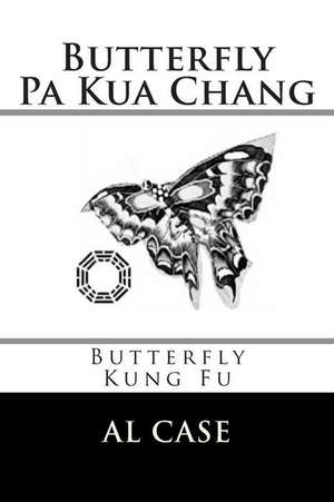 Butterfly Pa Kua Chang de Al Case