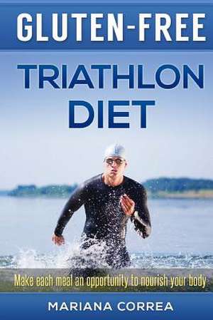 Gluten-Free Triathlon Diet de Mariana Correa