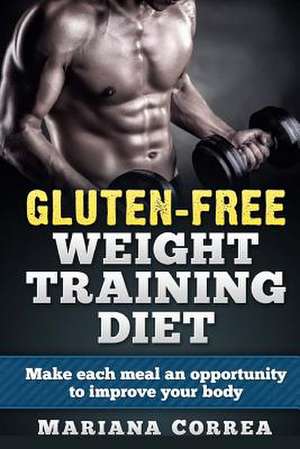 Gluten-Free Weight Training Diet de Mariana Correa