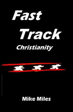 Fast Track Christianity de MR Mike Miles