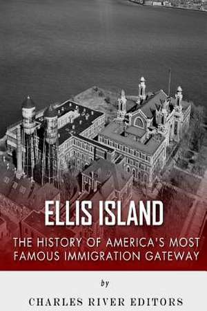 Ellis Island de Charles River Editors