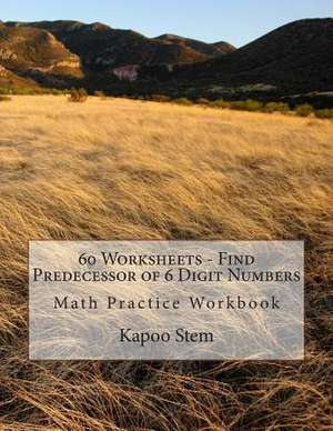 60 Worksheets - Find Predecessor of 6 Digit Numbers de Kapoo Stem