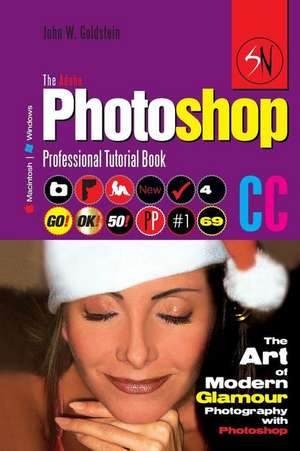 The Adobe Photoshop CC Professional Tutorial Book 69 Macintosh/Windows de John W. Goldstein