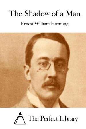 The Shadow of a Man de Ernest William Hornung