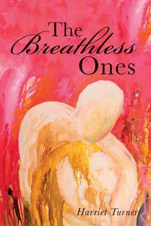 The Breathless Ones de Harriet Turner