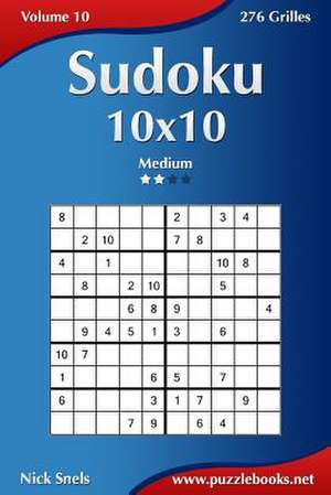 Sudoku 10x10 - Medium - Volume 10 - 276 Grilles de Nick Snels