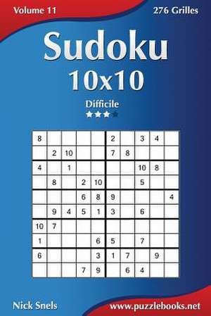 Sudoku 10x10 - Difficile - Volume 11 - 276 Grilles de Nick Snels