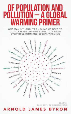 Of Population and Pollution - A Global Warming Primer de Arnold James Byron