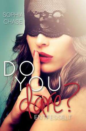 Do You Dare? Entfesselt de Sophia Chase