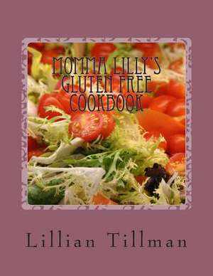 Momma Lilly's Gluten Free Cookbook de Mrs Lillian a. Tillman