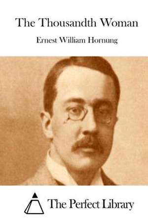 The Thousandth Woman de Ernest William Hornung