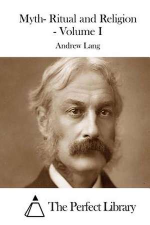 Myth- Ritual and Religion - Volume I de Andrew Lang