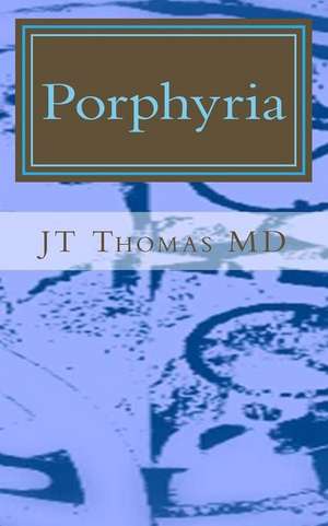 Porphyria de Jt Thomas MD