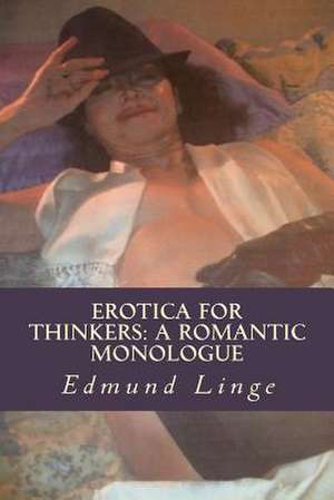 Erotica for Thinkers de Edmund Linge