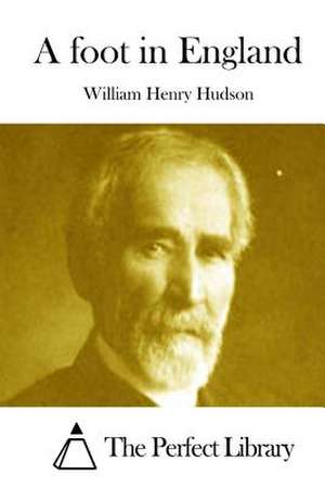 A Foot in England de William Henry Hudson