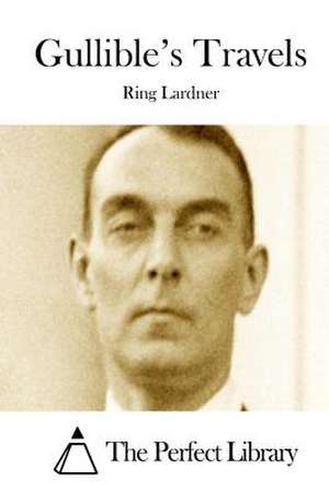 Gullible's Travels de Ring Lardner