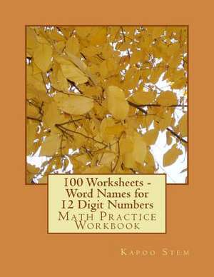 100 Worksheets - Word Names for 12 Digit Numbers de Kapoo Stem