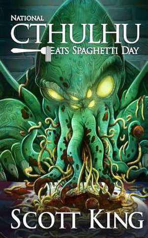 National Cthulhu Eats Spaghetti Day de Scott King