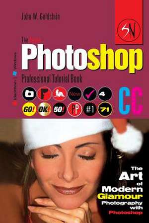 The Adobe Photoshop CC Professional Tutorial Book 71 Macintosh/Windows de John W. Goldstein