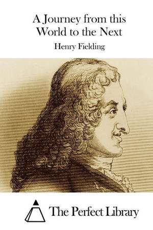 A Journey from This World to the Next de Henry Fielding