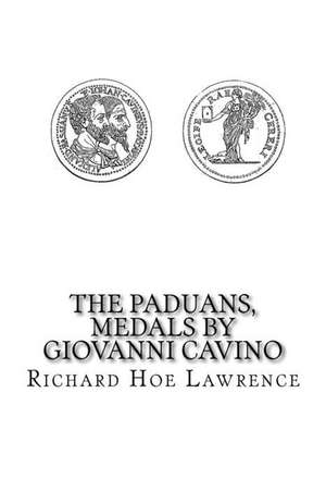 The Paduans, Medals by Giovanni Cavino de Richard Hoe Lawrence