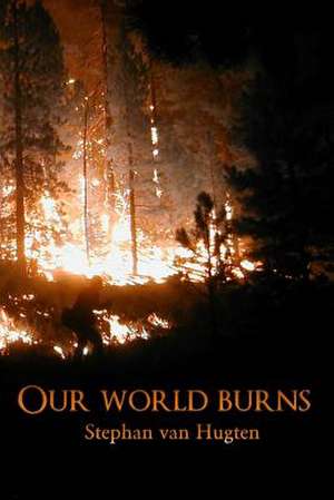 Our World Burns de Stephan Van Hugten