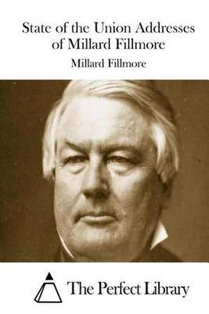 State of the Union Addresses of Millard Fillmore de Millard Fillmore