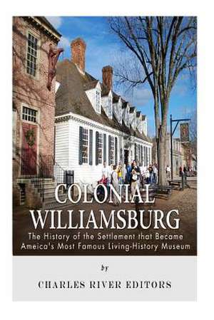 Colonial Williamsburg de Charles River Editors