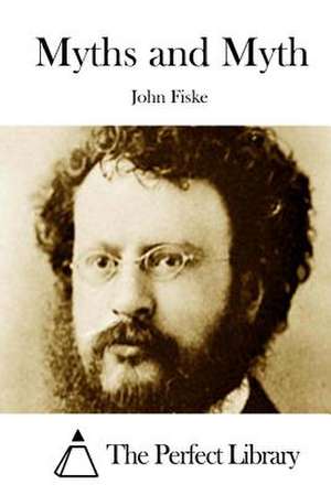 Myths and Myth de John Fiske