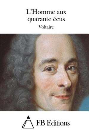 L'Homme Aux Quarante Ecus de Voltaire