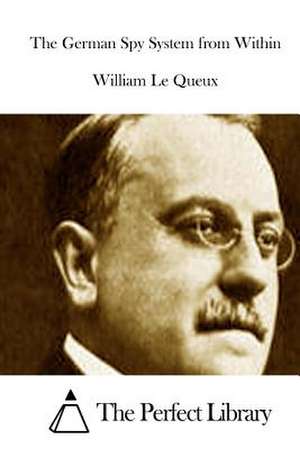 The German Spy System from Within de William Le Queux