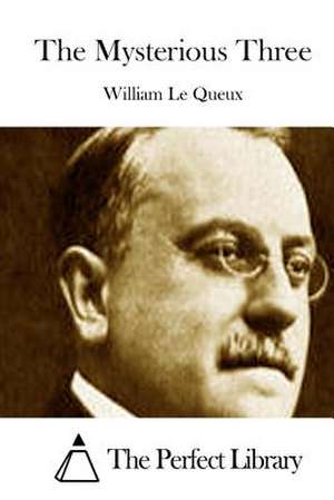 The Mysterious Three de William Le Queux