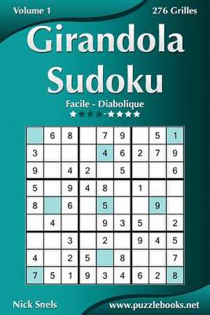 Girandola Sudoku - Facile a Diabolique - Volume 1 - 276 Grilles de Nick Snels