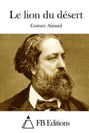 Le Lion Du Desert de Gustave Aimard