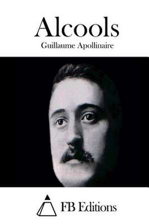 Alcools de Guillaume Apollinaire