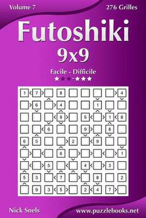 Futoshiki 9x9 - Facile a Difficile - Volume 7 - 276 Grilles de Nick Snels