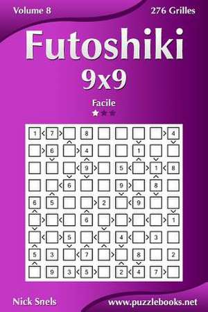 Futoshiki 9x9 - Facile - Volume 8 - 276 Grilles de Nick Snels