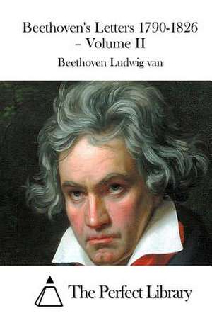 Beethoven's Letters 1790-1826 - Volume II de Beethoven Ludwig Van