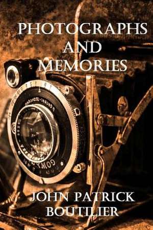 Photographs and Memories de John Patrick Boutilier