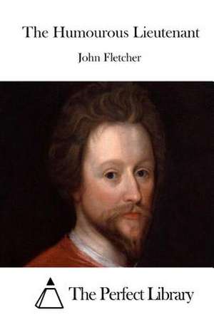 The Humourous Lieutenant de John Fletcher