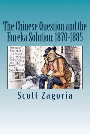 The Chinese Question and the Eureka Solution de Scott Zagoria