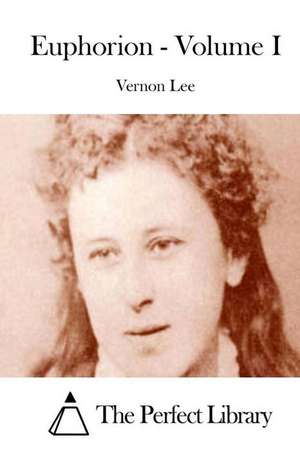 Euphorion - Volume I de Vernon Lee