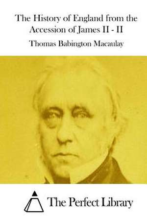 The History of England from the Accession of James II - II de Thomas Babington Macaulay