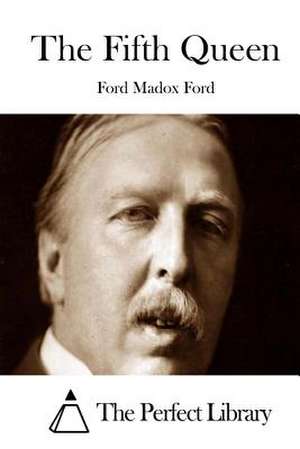 The Fifth Queen de Ford Madox Ford