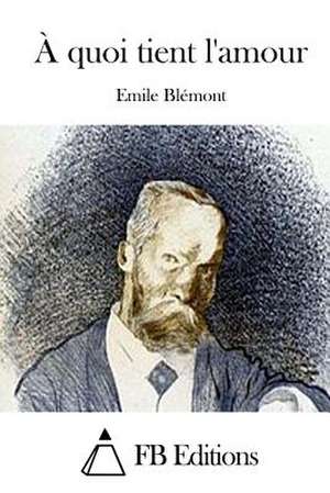 A Quoi Tient L'Amour de Emile Blemont