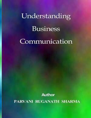 Understanding Business Communication de Parvani Rugnath Sharma