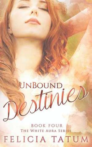 Unbound Destinies de Felicia Tatum