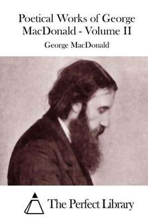 Poetical Works of George MacDonald - Volume II de George MacDonald