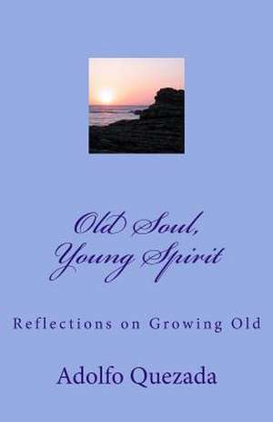 Old Soul, Young Spirit de Adolfo Quezada